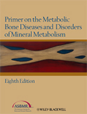 Primer on the Metabolic Bone Diseases and Disorders of Mineral Metabolism, 8th Edition